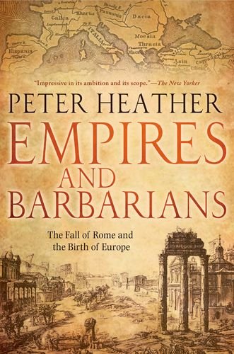 EMPIRES & BARBARIANS: The Fall of Rome and the Birth of Europe