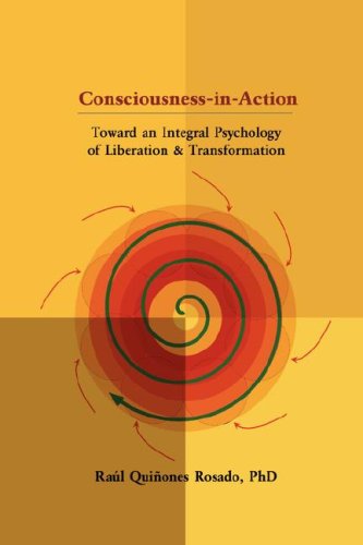 Consciousness-in-action: Toward an Integral Psychology of Liberation & Transformation