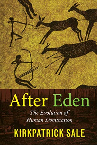 After Eden: The Evolution of Human Domination