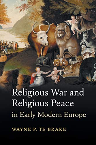 Te Brake, Wayne P. Religious War And Religious Peace In Early Modern Europe (Cambridge Studies In Contentious Politics)