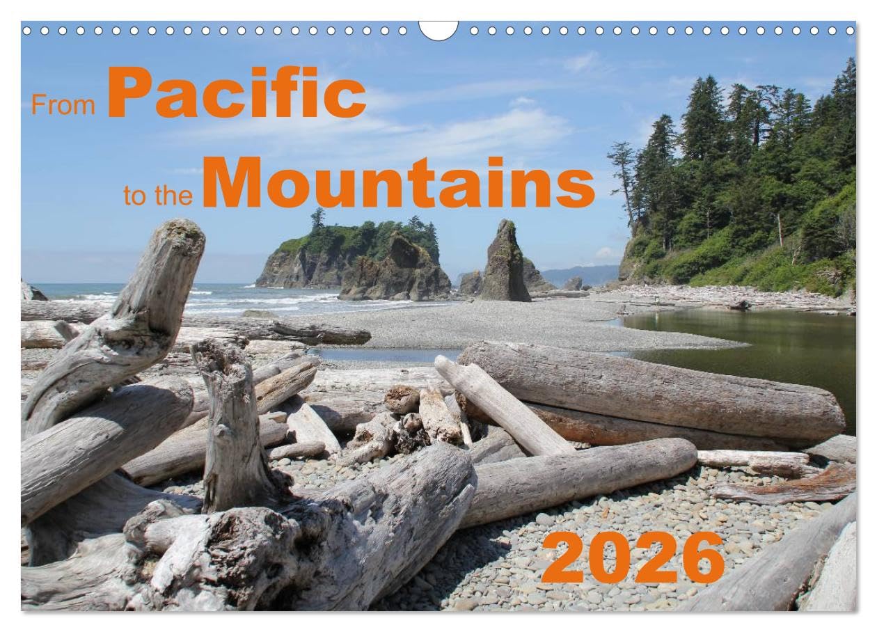 From Pacific to the Mountains 2026 (Wall Calendar 2026 DIN A3 landscape), CALVENDO 12 Month Wall Calendar: Some of the most beautiful places of the Pacific Northwest