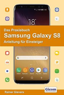 Das Praxisbuch Samsung Galaxy S8 - Anleitung für Einsteiger