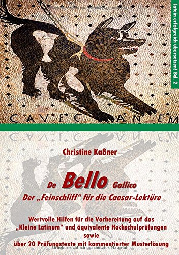 Bello: Der Feinschliff für die Caesar-Lektüre (Latein erfolgreich übersetzen!)