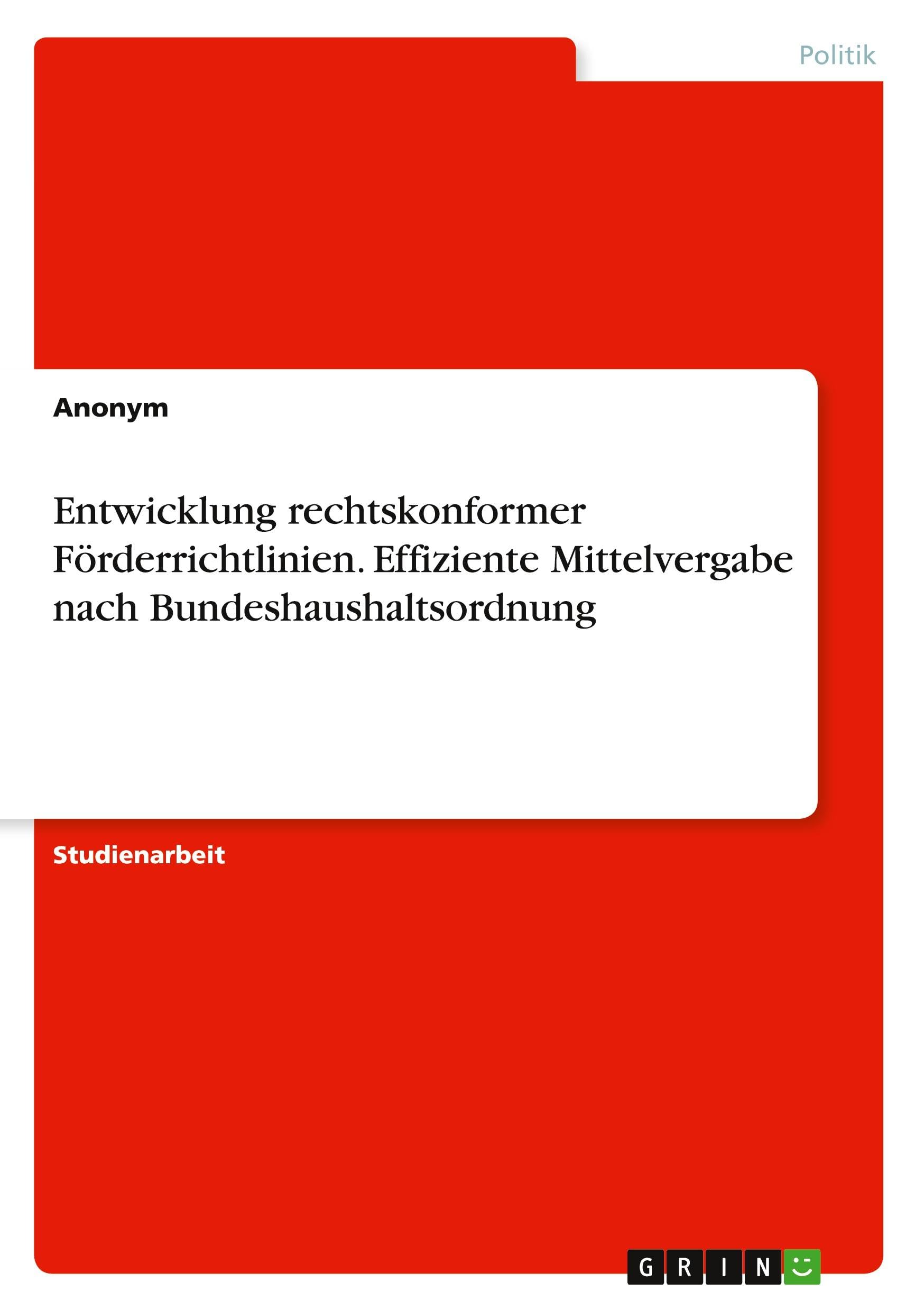 Entwicklung rechtskonformer Förderrichtlinien. Effiziente Mittelvergabe nach Bundeshaushaltsordnung