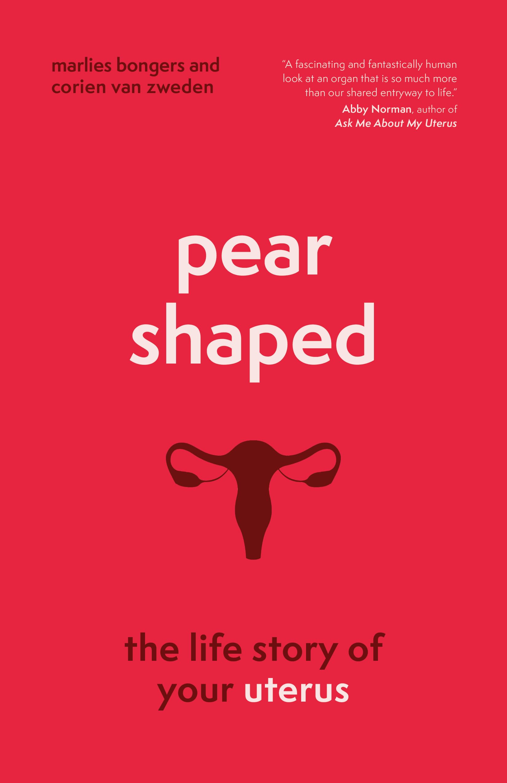 Pear-Shaped: The Life Story of Your Uterus