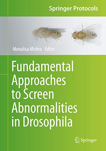 Fundamental Approaches to Screen Abnormalities in Drosophila (Springer Protocols Handbooks)