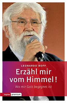 Erzähl mir vom Himmel!: Wo mir Gott begegnet ist (topos premium)