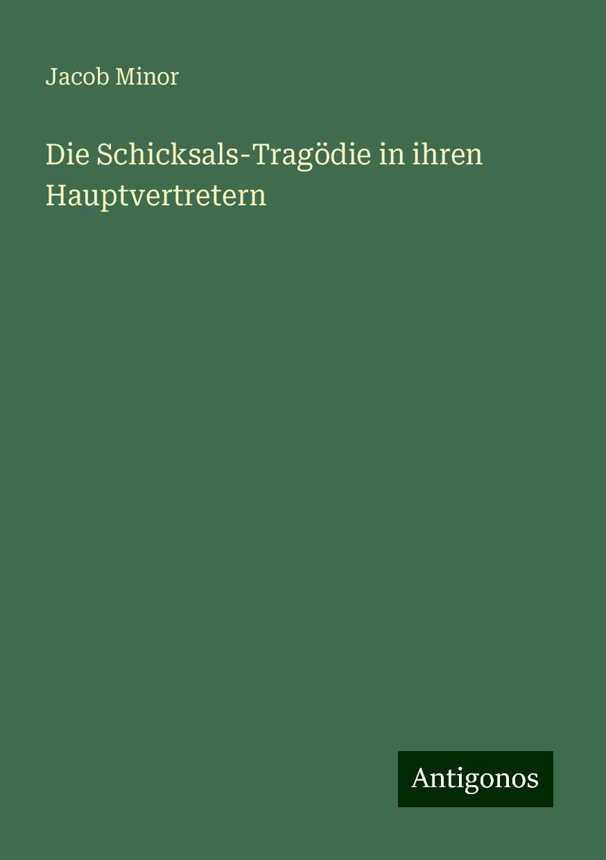Die Schicksals-Tragödie in ihren Hauptvertretern