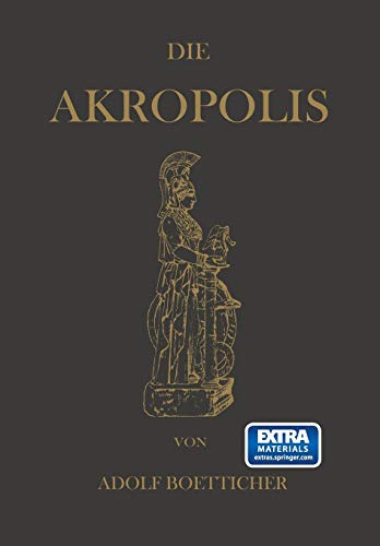 Die Akropolis von Athen: Nach Den Berichten Der Alten Und Den Neusten Erforschungen (German Edition)