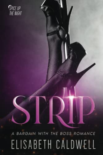 Strip: A Bargain with the Boss Romance (Spice Up the Night, Band 1)