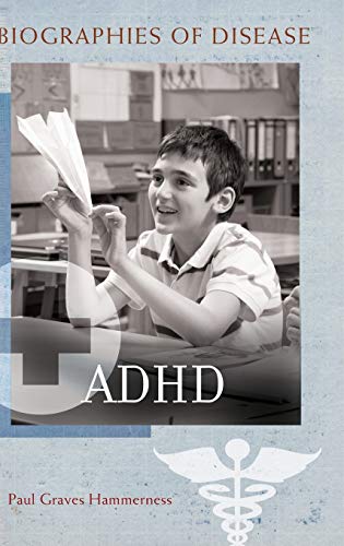 ADHD (Biographies of Disease)