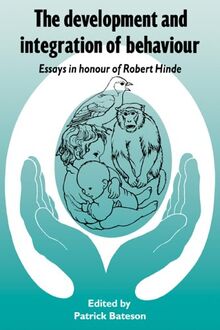 Development & Integration Behaviour: Essays in Honour of Robert Hinde