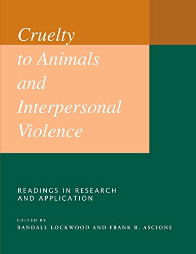 Cruelty to Animals and Interpersonal Violence: Readings in Research and Application (New Directions in the Human-Animal Bond)