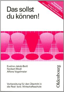 Das sollst du können!: Vorbereitung für den Übertritt in die 7. oder 8. Jahrgangsstufe einer Real- bzw. Wirtschaftsschule: Vorbereitung für den ... Wirtschaftsschule. Mit Aufgaben und Lösungen