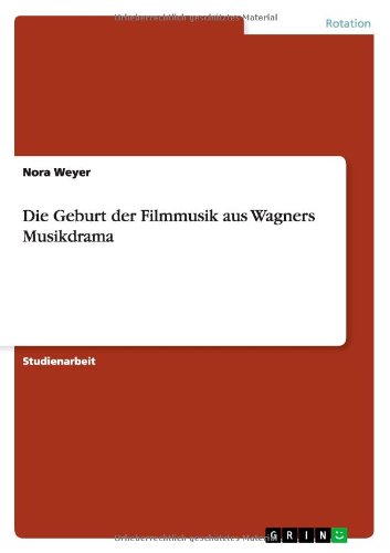 Die Geburt der Filmmusik aus Wagners Musikdrama