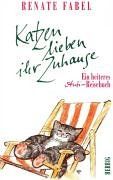 Katzen lieben ihr Zuhause: Ein heiteres Anti-Reise-Buch