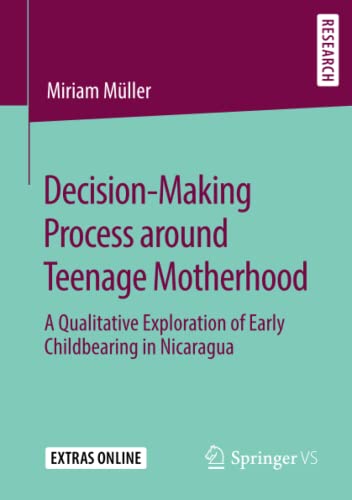Decision-Making Process around Teenage Motherhood: A Qualitative Exploration of Early Childbearing in Nicaragua