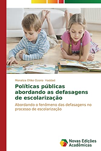 Políticas públicas abordando as defasagens de escolarização: Abordando o fenômeno das defasagens no processo de escolarização
