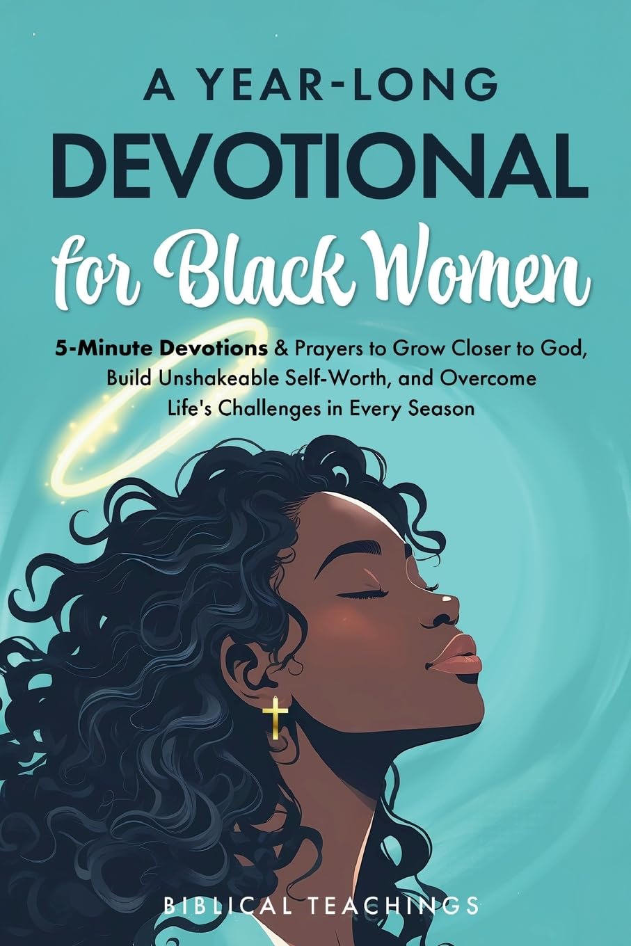A Year-Long Devotional for Black Women: 5-Minute Devotions & Prayers to Grow Closer to God, Overcome Life’s Challenges, and Build Unshakable Self-Worth in Every Season