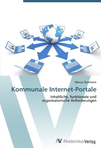 Kommunale Internet-Portale: Inhaltliche, funktionale und organisatorische Anforderungen