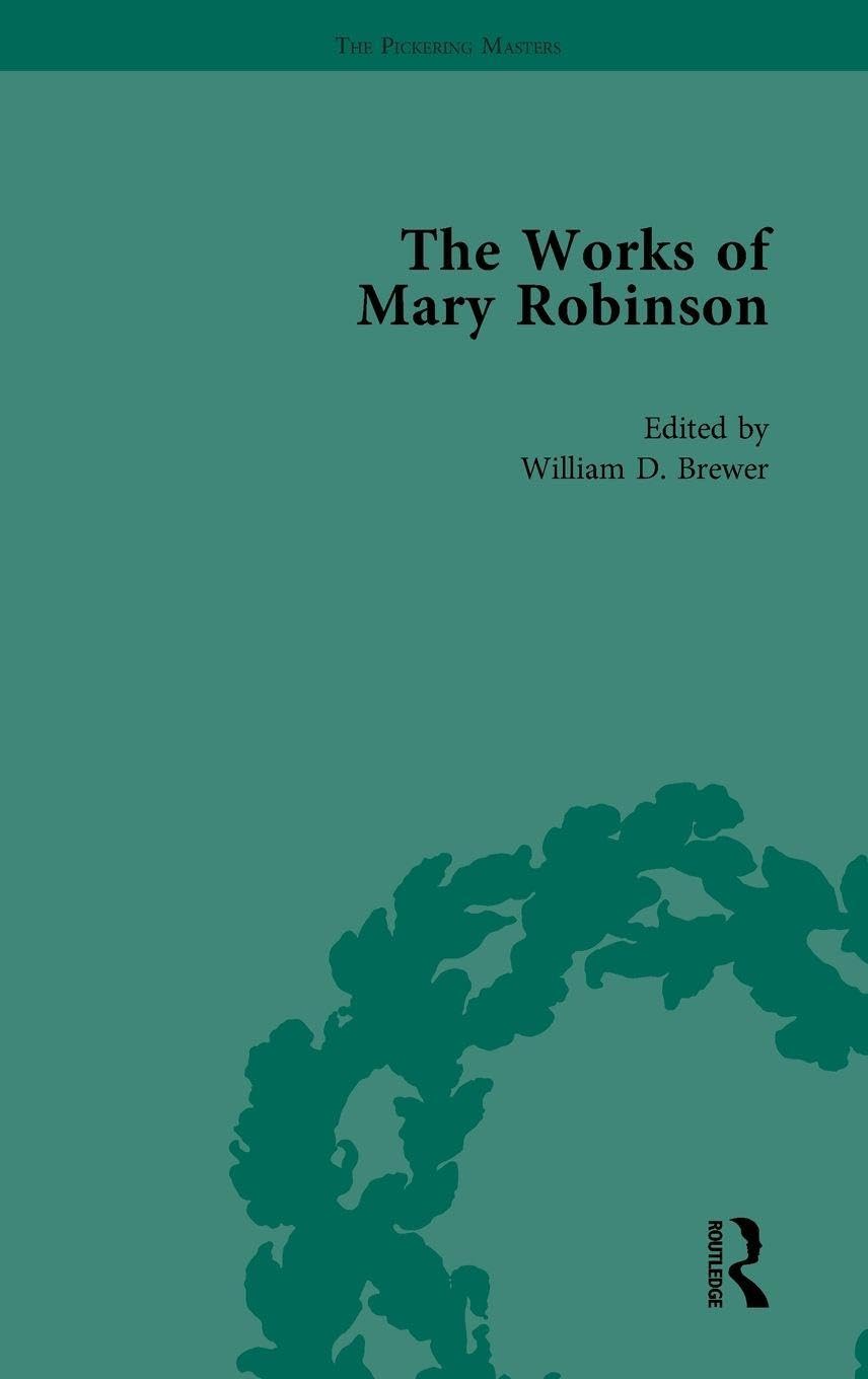 The Works of Mary Robinson, Part II vol 5: Walsingham; Or, the Pupil of Nature: A Domestic Story (1797)