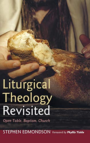 Liturgical Theology Revisited: Open Table, Baptism, Church