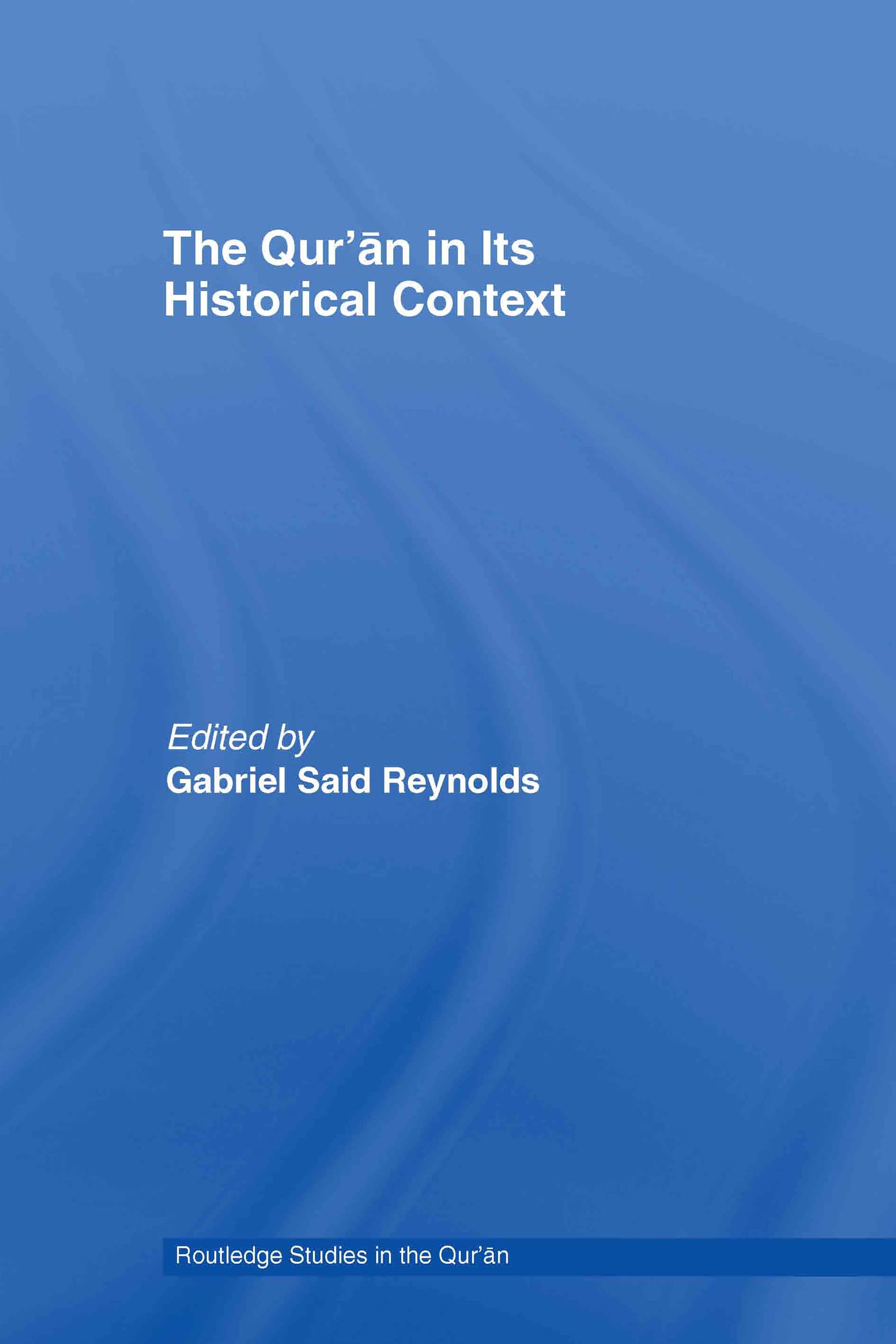 The Qur'an in Its Historical Context (Routledge Studies in the Qur'an)