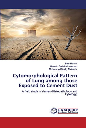 Cytomorphological Pattern of Lung among those Exposed to Cement Dust: A field study in Yemen (Histopathology and Cytology)