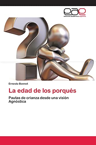 La edad de los porqués: Pautas de crianza desde una visión Agnóstica