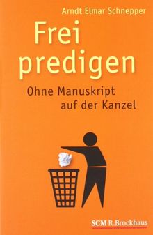 Frei predigen: Ohne Manuskript auf der Kanzel