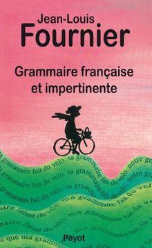 Grammaire française et impertinente