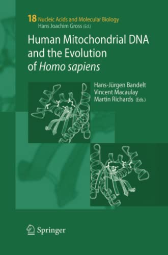 Human Mitochondrial DNA and the Evolution of Homo sapiens (Nucleic Acids and Molecular Biology, Band 18)