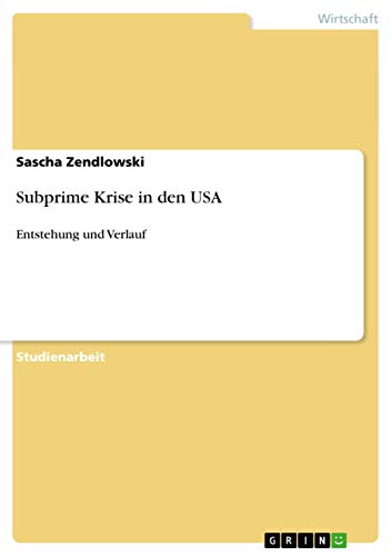 Subprime Krise in den USA: Entstehung und Verlauf