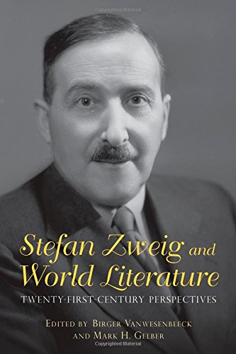 Stefan Zweig and World Literature: Twenty-First-Century Perspectives (Studies in German Literature, Linguistics, and Culture)