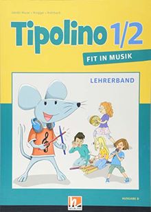 Tipolino 1/2 - Fit in Musik. Lehrerband. Ausgabe D: Klasse 1/2