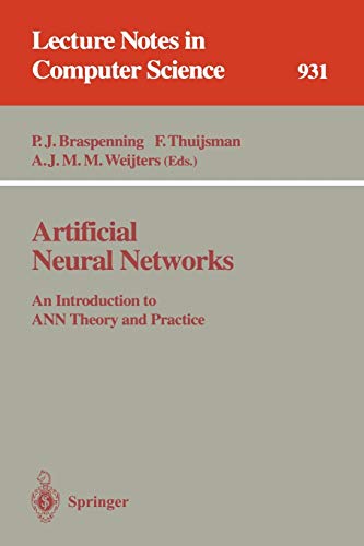 Artificial Neural Networks: An Introduction to ANN Theory and Practice (Lecture Notes in Computer Science, 931, Band 931)
