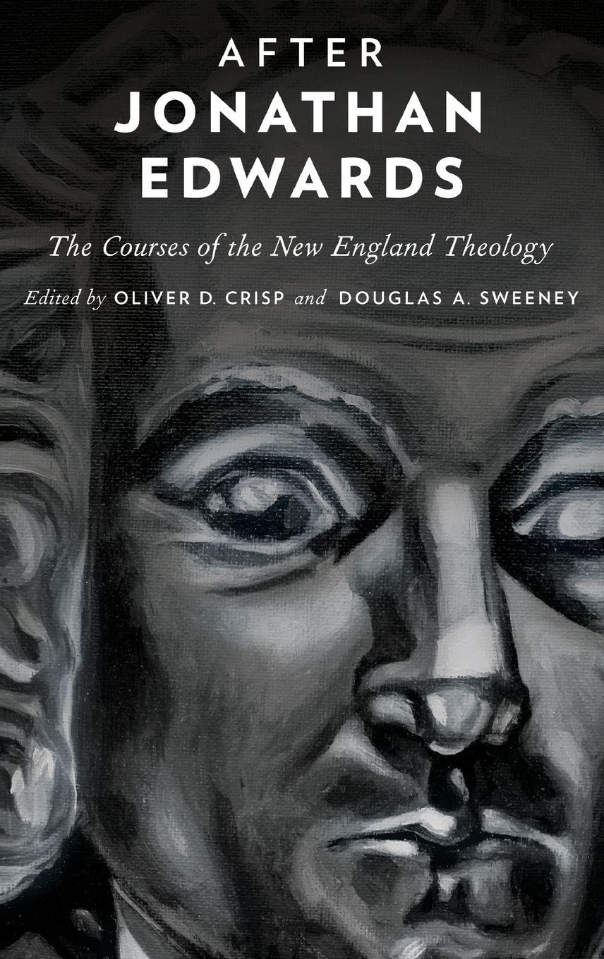 After Jonathan Edwards: The Courses of the New England Theology