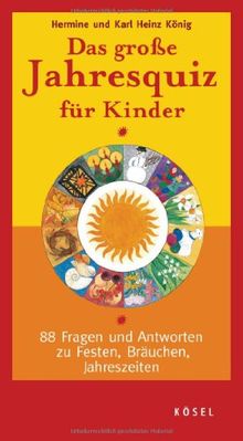 Das große Jahresquiz für Kinder: 88 Fragen und Antworten zu Festen, Bräuchen, Jahreszeiten