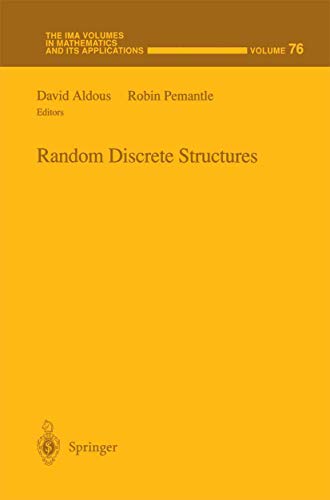 Random Discrete Structures (The IMA Volumes in Mathematics and its Applications, 76, Band 76)