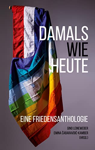 Damals wie Heute: Eine Friedensanthologie