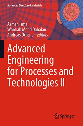 Advanced Engineering for Processes and Technologies II (Advanced Structured Materials, Band 2)