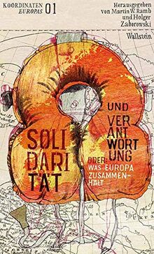 Solidarität und Verantwortung: Oder: Was Europa zusammenhält (Koordinaten Europas)