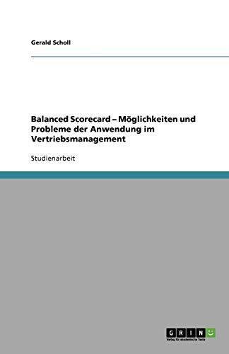 Balanced Scorecard - Möglichkeiten und Probleme der Anwendung im Vertriebsmanagement