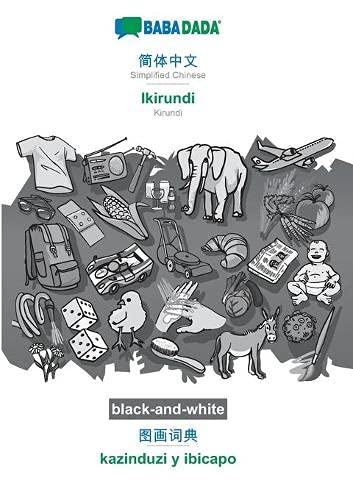 BABADADA black-and-white, Simplified Chinese (in chinese script) - Ikirundi, visual dictionary (in chinese script) - kazinduzi y ibicapo: Simplified ... chinese script) - Kirundi, visual dictionary
