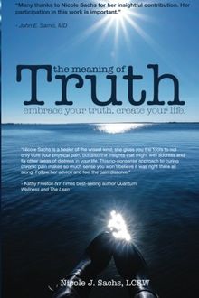 The Meaning of Truth: embrace your truth. create your life.