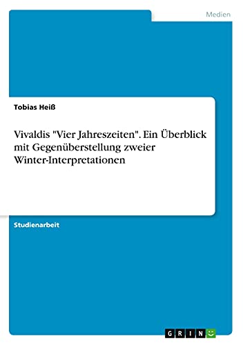 Vivaldis Vier Jahreszeiten. Ein Überblick mit Gegenüberstellung zweier Winter-Interpretationen