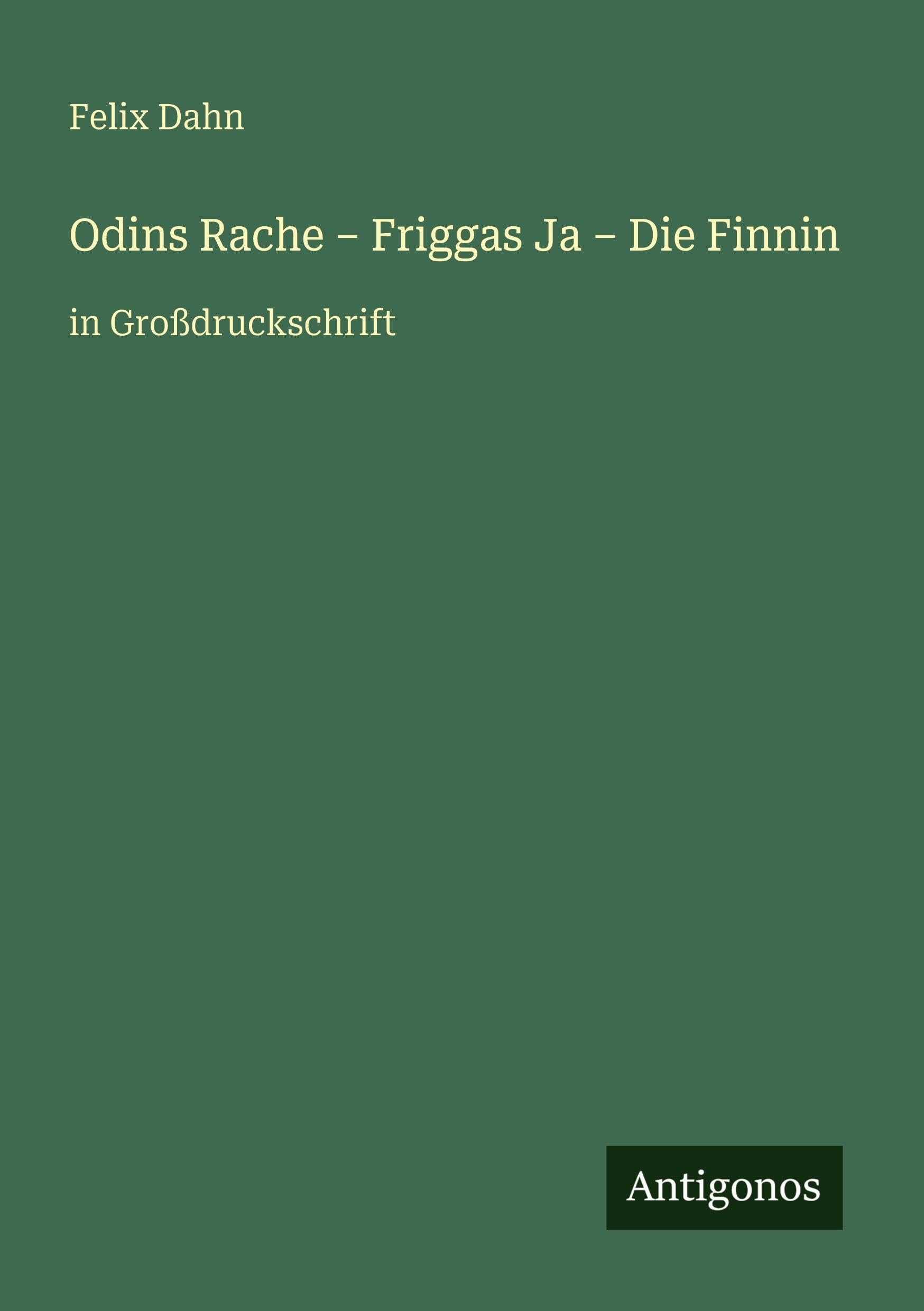 Odins Rache - Friggas Ja - Die Finnin: in Großdruckschrift