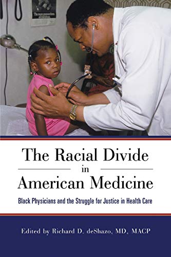 The Racial Divide in American Medicine: Black Physicians and the Struggle for Justice in Health Care