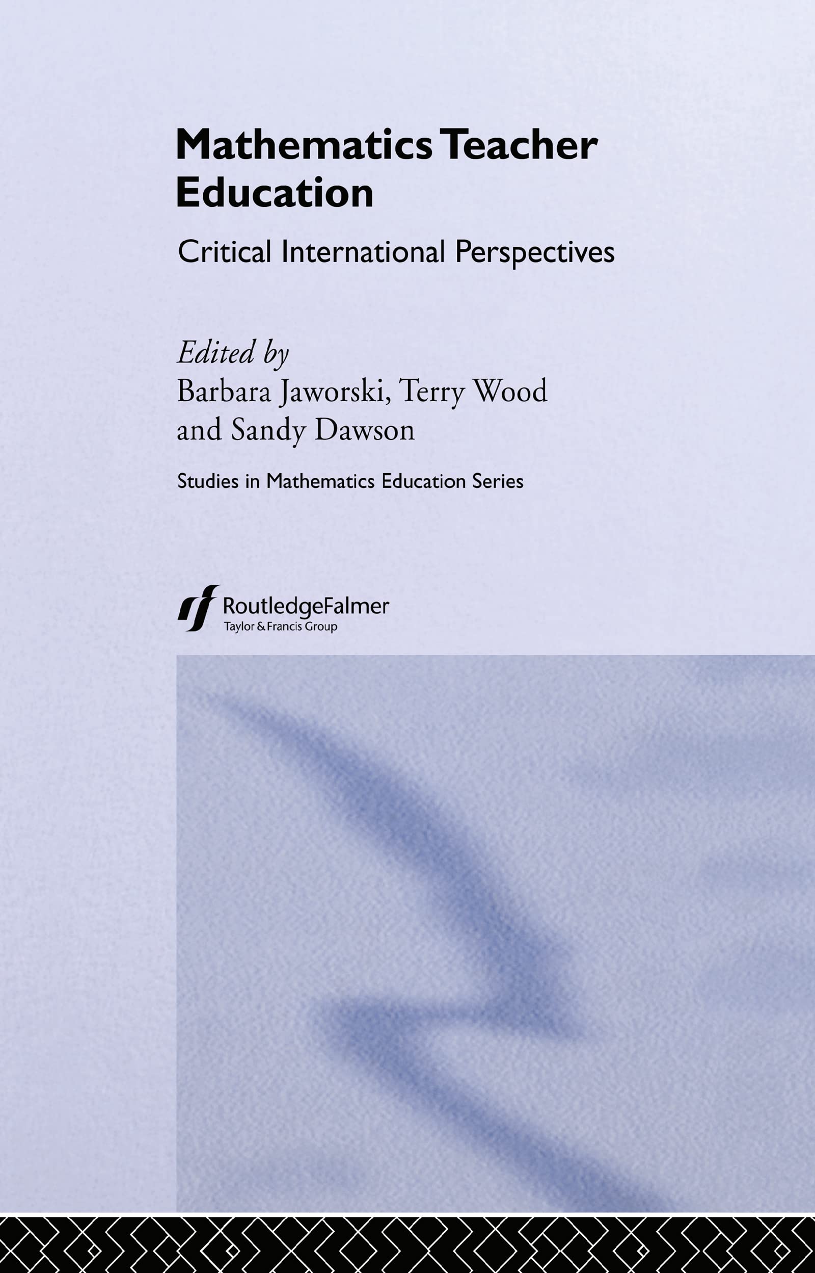 Mathematics Teacher Education: Critical International Perspectives (Studies in Mathematics Education Series)