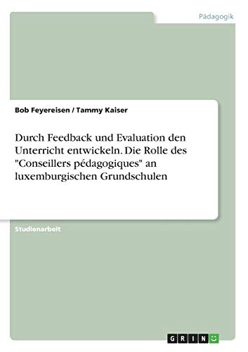 Durch Feedback und Evaluation den Unterricht entwickeln. Die Rolle des Conseillers pédagogiques an luxemburgischen Grundschulen